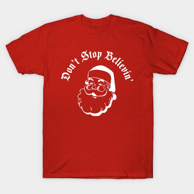 Dont stop believin (in santa) white T-Shirt by old_school_designs